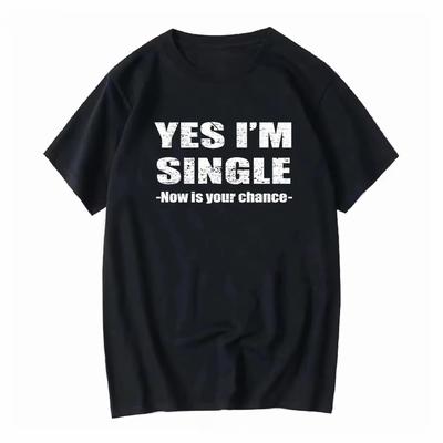 Yes Im Single Funny Quote Print Tshirt Unisex Retro Humor Inspired Graphic Print Casual Short Sleeve Cotton Streetwear Tee Tops