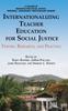 The Internationalizing Teacher Education for Social Justice : Theory, Research, and Practice Book