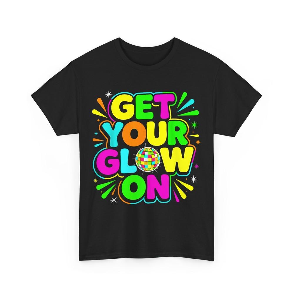 

Get Your Glowing On In My Glowing Era Women Men Colorful T-Shirt M