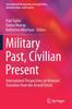 The Military Past, Civilian Present : International Perspectives On Veterans' Transition from the Armed Forces Book