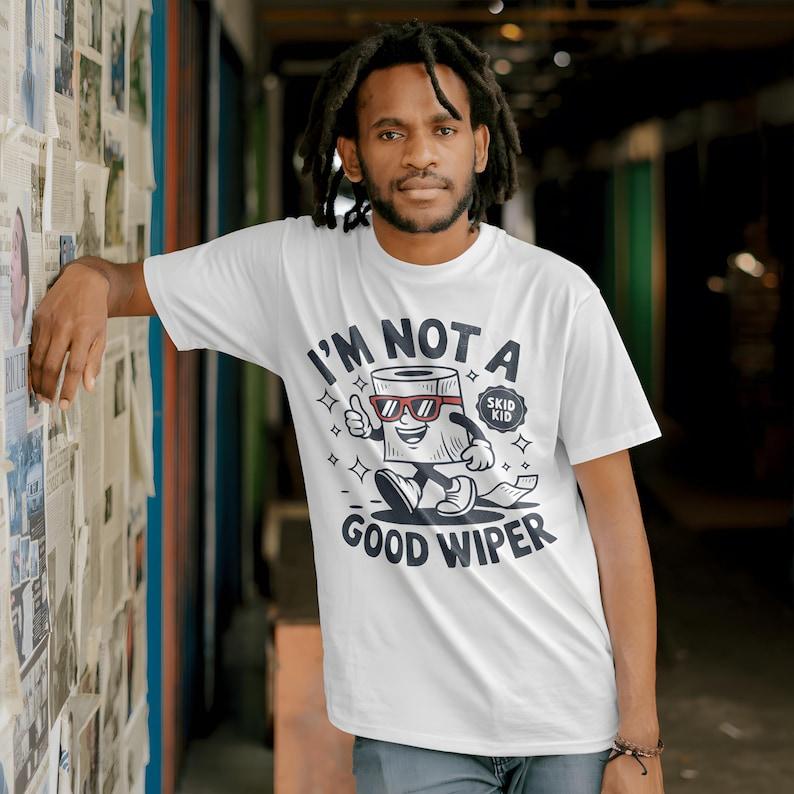 Im Not A Good Wiper Shirt Poop TShirt Funny Meme TShirt Sarcastic Gag Gifts Idea Dark Humor Tee Weird Bachelor Party Tshirt