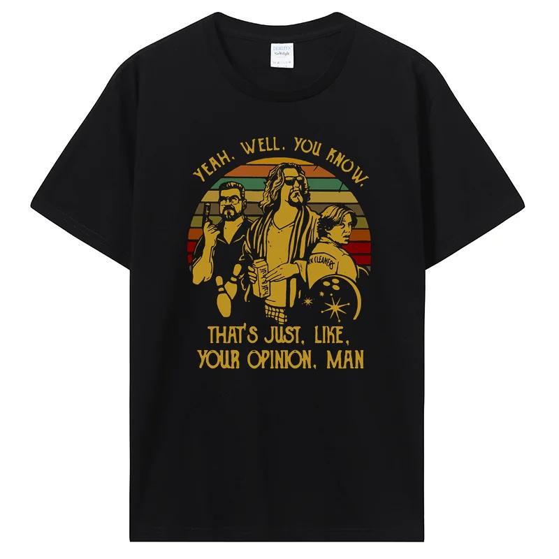 Yeah You Know That s Just Like Your Opinion Man  The Big Lebowski Retro Graphic T-Shirt for Unisex Fashion Casual Crewneck 4XL