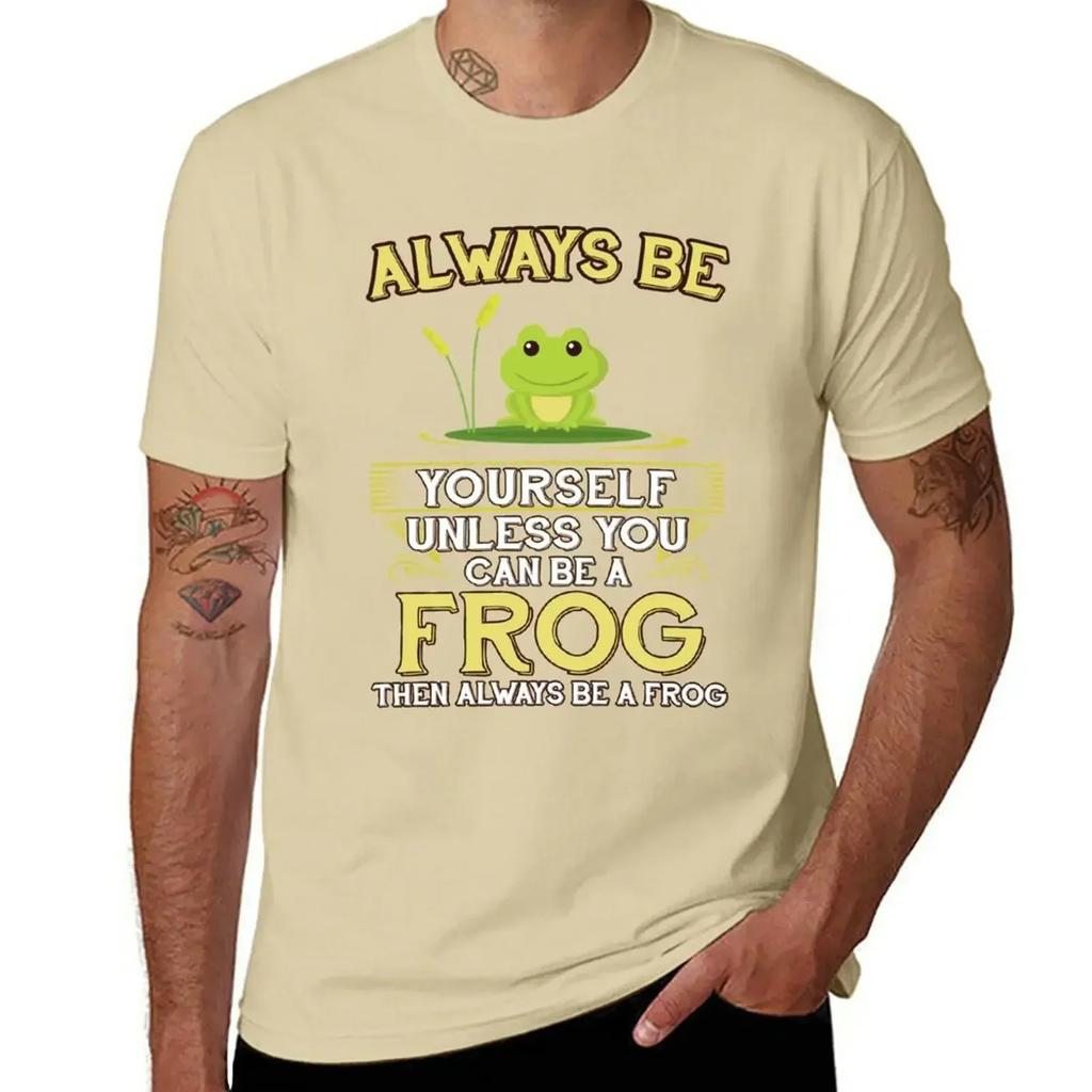 Always Be Yourself Unless You Can Be A Frog Gift T-Shirt Blacks Tops Vintage T Shirts for Men Cotton
