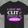 Mi sono fatta piercingare il clitoride da Claire's, Magliette fuori di testa, Maglietta con umorismo per adulti, Magliette fuori di testa, Regali inappropriati, Meme divertente, Abbigliamento sfacciato