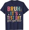 Bruh Its Test Day You Got This Testing Day Teacher Kids Unisex T-Shirt