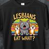 Lesben essen was?, Damen- oder Unisex-T-Shirt Katze, Gay Pride, Pride Prejudice Geschenke, Lesben-Shirt, schmutzige Erwachsenen-T-Shirts, Katzen-Gay-Geschenk