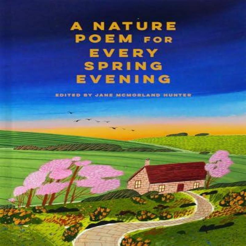 A Nature Poem for Every Spring Evening by Jane McMorland Hunter Hardback Book 9781849948173