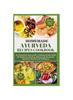 The Homemade Ayurveda Recipes Cookbook : An Essential Ayurvedic Cooking Guide With 55 Delicious Doshas Balancing Meals for Optimal Health and Wellness Book
