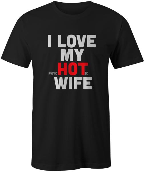 

I Love My Hot Wife Mens T Shirt - Unisex Funny Joke Novelty S