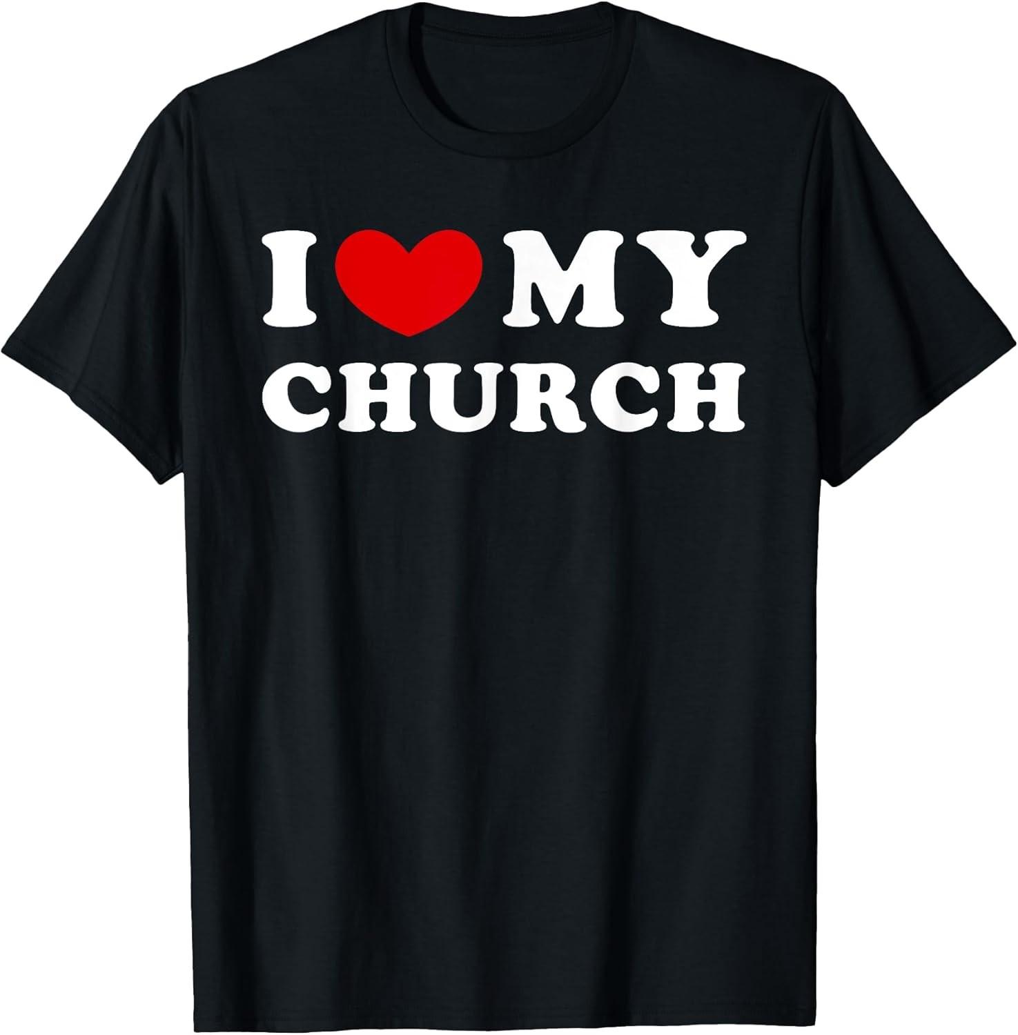 I Love My Church, I Heart My Church Cotton Tee - MADE IN USA Gift Idea XXXL