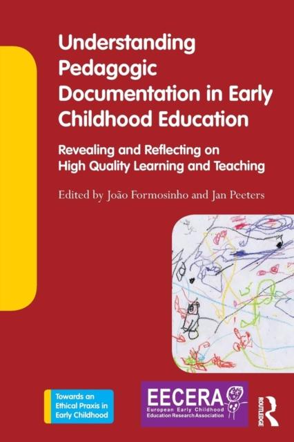 The Understanding Pedagogic Documentation In Early Childhood Education : Revealing and Reflecting On High Quality Learning and Teaching Book