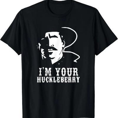 I'm Your Huckleberry for Men and Women, I'm Your Huckleberry T-Shirt