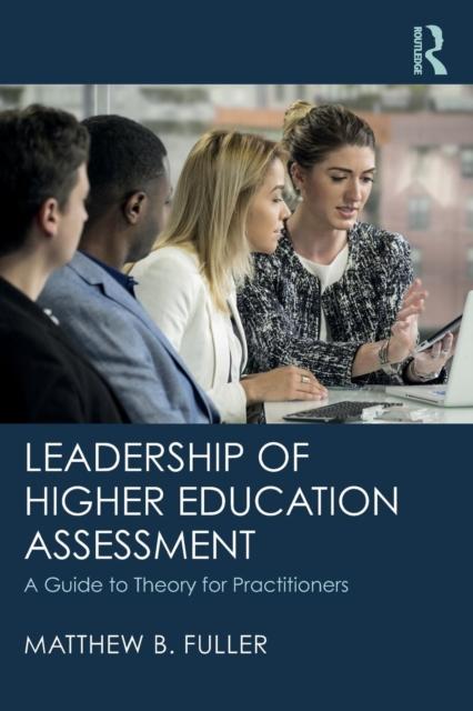 The Leadership of Higher Education Assessment : A Guide To Theory for Practitioners Book