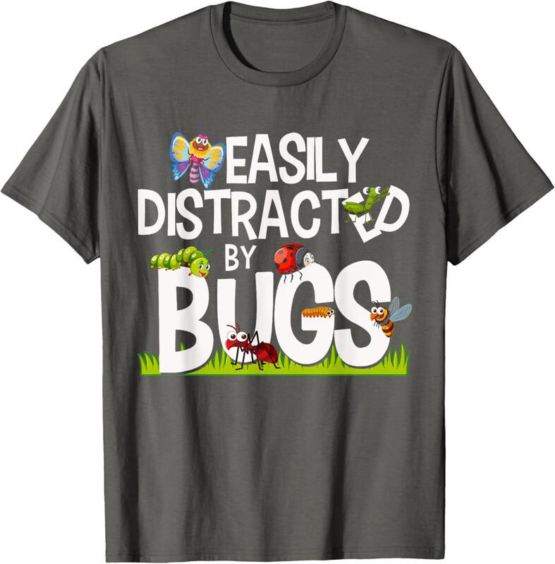 Insects Easily Distracted By Bugs Science Funny Gift Unisex T-Shirt S