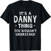 It's A Danny Thing Funny Novelty Gifts Name T-shirt Men T-Shirt