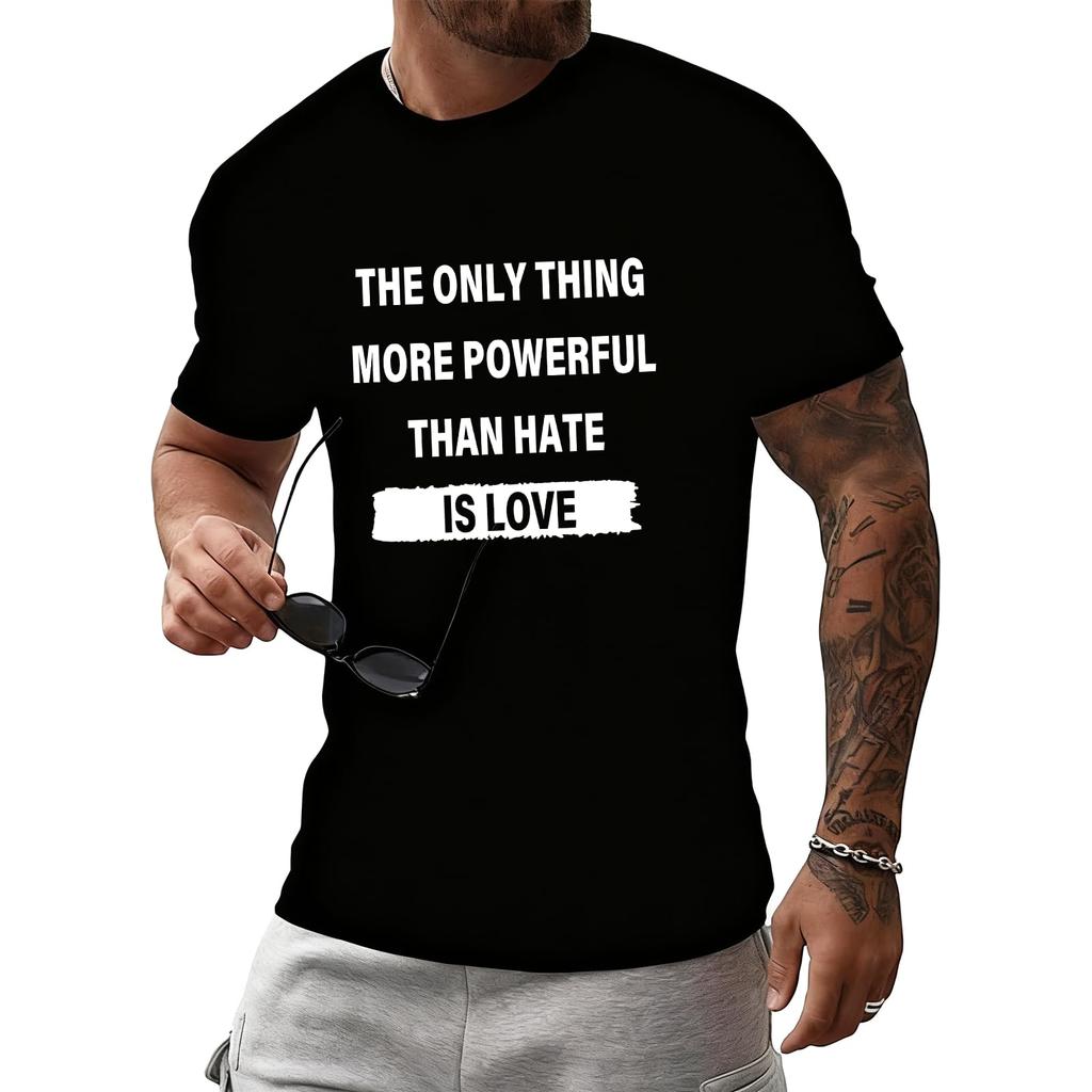 The Only Thing More Powerful Than Hate is Love T-Shirt Love is Greater Than Hate Shirt Unisex Casual Graphic Tee Tops