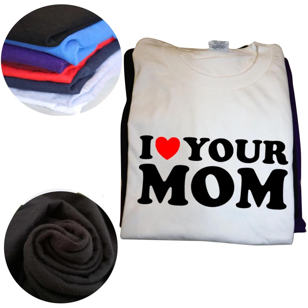 I Heart Your Mom Funny I Love Hot Moms T Shirts Graphic Cotton Streetwear Short Sleeve Birthday Gifts Summer Style T-shirt Men