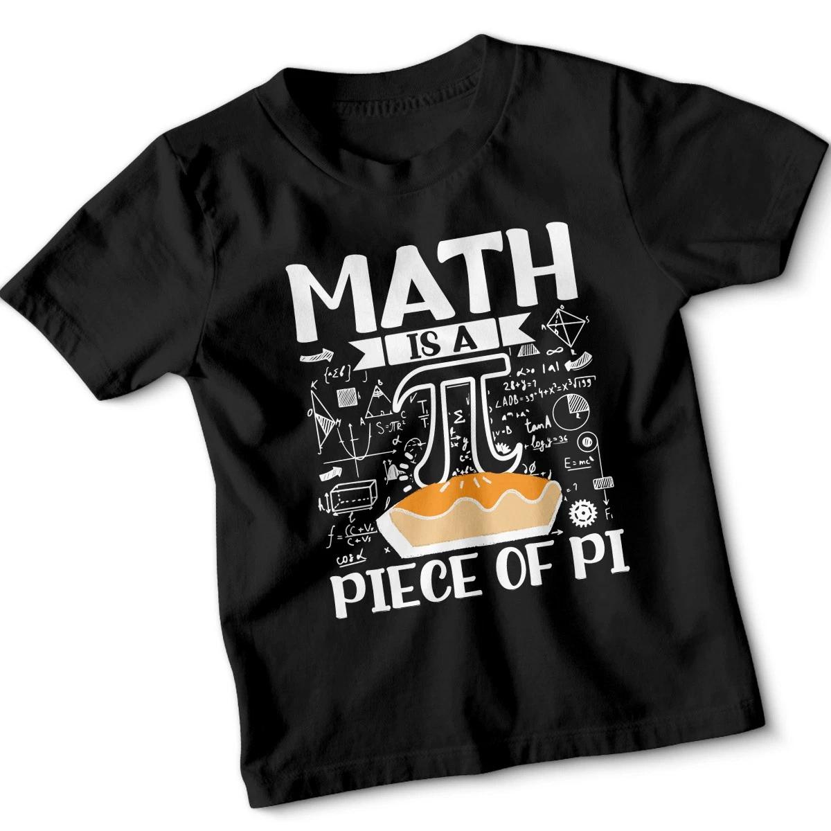 Math Is A Piece Of Pi Mathematics Education Kids Boys Baby Children T-shirt Funny Pun Tee 160