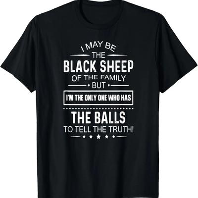 I May Be the Black Sheep of the Family T-Shirt