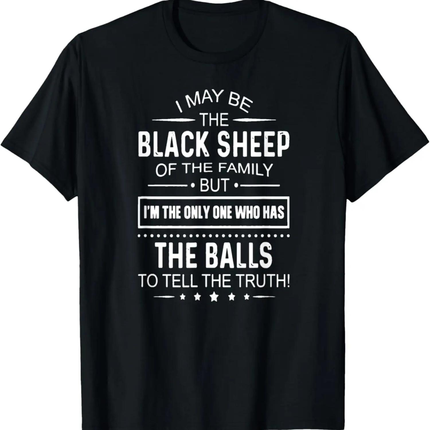 

I may be the black sheep of the family T-Shirt XXXXXL чорний