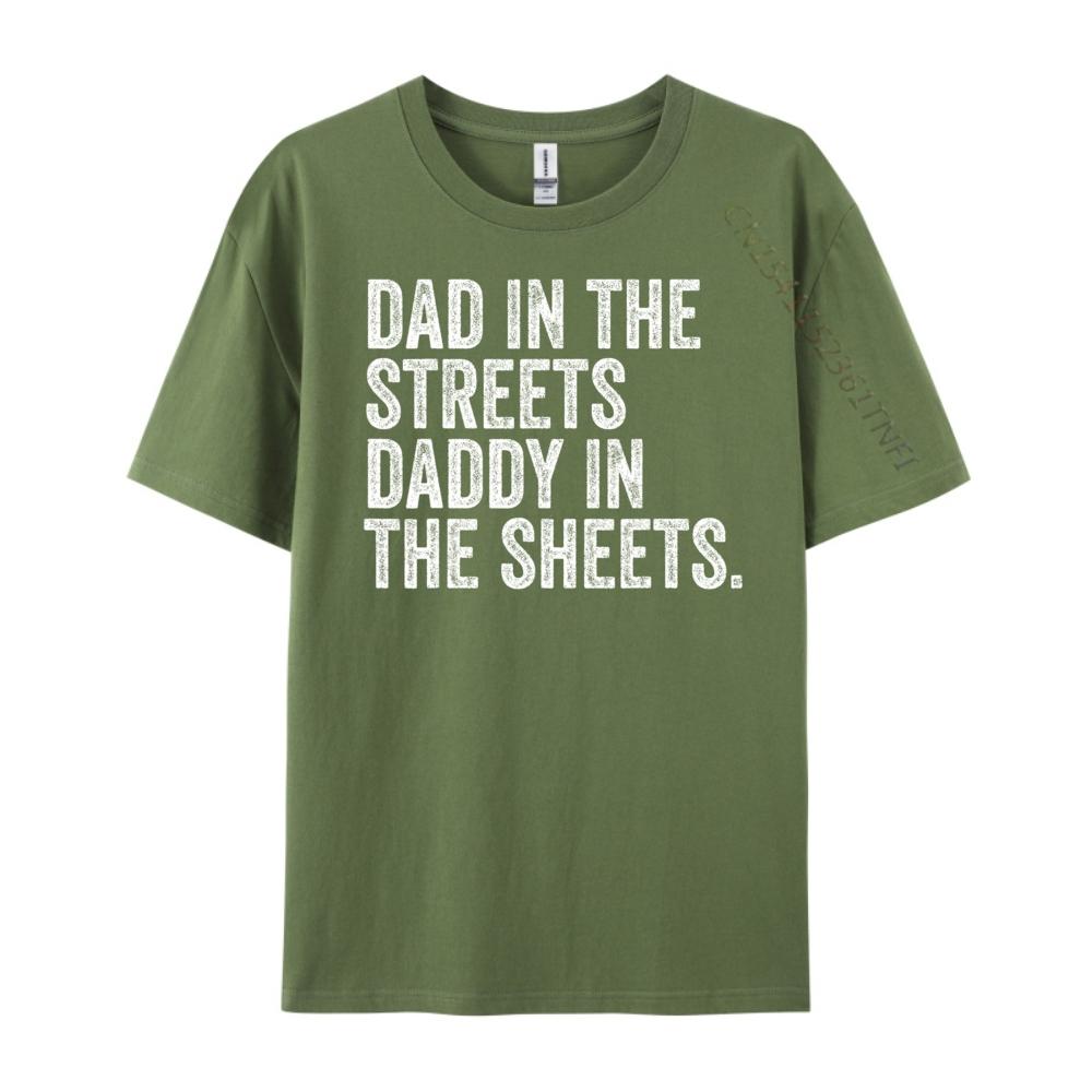 Dad In The Streets Daddy In The Sheets Presents For Dad Harajuku New Year T Shirt for Men Luxury Clothing