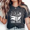 I Woke Up Like This T-Shirt, Funny Graphic Tee, Trendy Casual Apparel, Unique Gift for Her, Comfortable Everyday Shirt, Motivational Top
