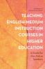 The Teaching English-Medium Instruction Courses In Higher Education : A Guide for Non-Native Speakers Book