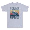 I Never Dreamed I'd Grow Up To Be A Super Sexy Pontoon Captain Funny Men T-Shirt Unisex T-Shirt
