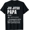 Funny Jiu Jitsu Papa Gift BJJ Dad Humor Brazilian Jiujitsu T-Shirt