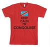 KEEP CALM I AM CONGOLESE CONGO DEMOCRATIC REPUBLIC Unisex Adult T-Shirt Tee Top
