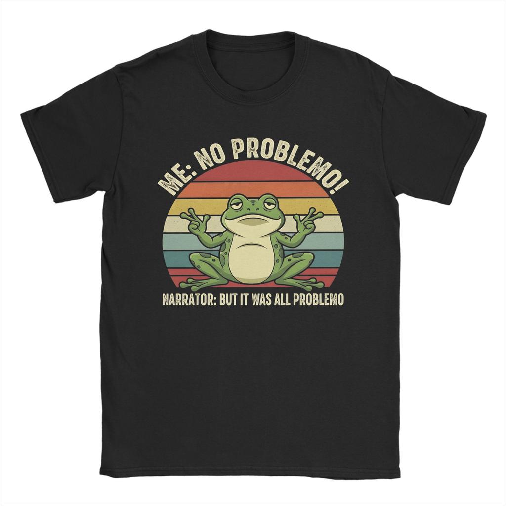 New Arrival Me No Problemo Narrator But It Was All Problemo T Shirt for Men Women Pure Cotton Tee Shirt Short Sleeve Clothing