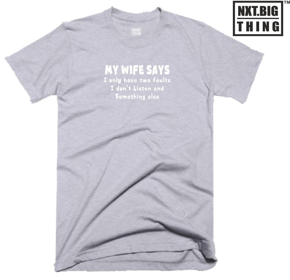 My Wife Says T Shirt I Have Two Faults Funny Marriage Quote Birthday Gift Top