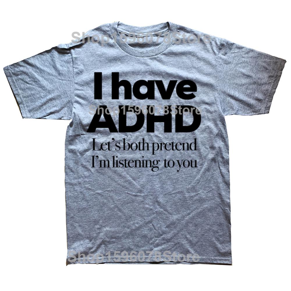 I Have ADHD Let’s Both Pretend I’m Listening To You Attention Deficit HyperActive Disorder T-Shirt Plus Sizes T Shirts Men