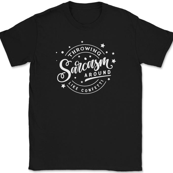 

Throwing Sarcasm Around Like Confetti T-Shirt Funny Sarcastic Humor Gift Tee 4XL
