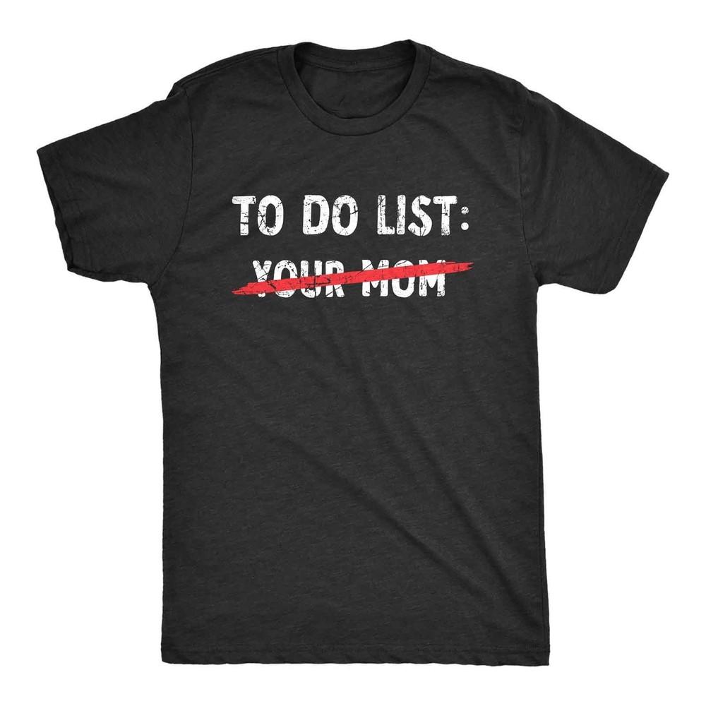 Mens Your Mom to Do List T Shirt Funny Offensive Mother Joke Tee for Guys Unisex T-Shirt M