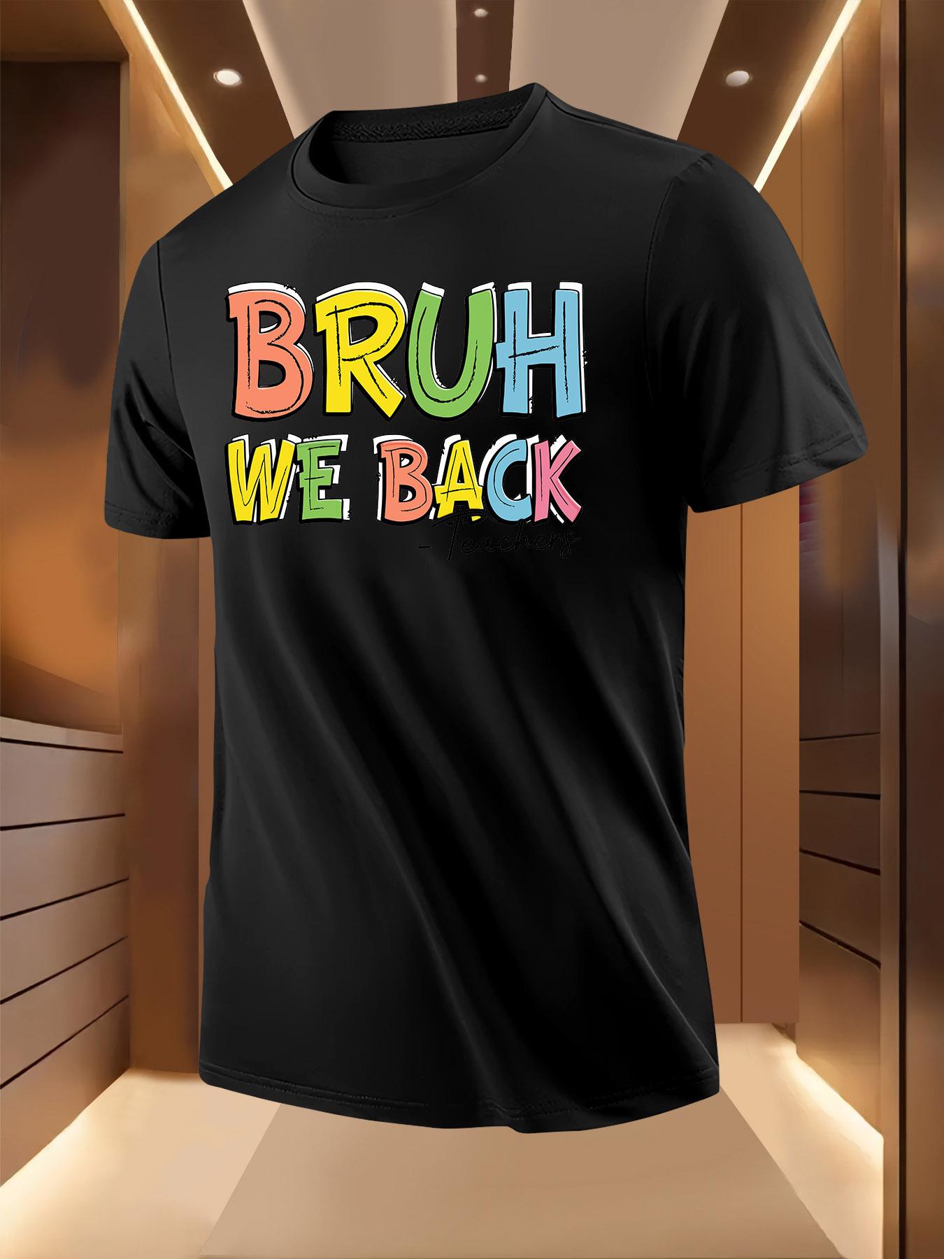 Teacher-Themed Graphic Tshirt -  Bruh We Back  Print XXXXL