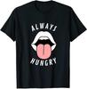 Always Hungry Lips Tongue Graphic T-shirt