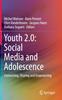 The Youth 2.0: Social Media and Adolescence : Connecting, Sharing and Empowering Book