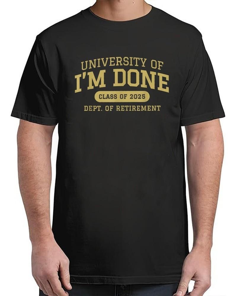 university of i m done retirement funny career graduation Adult S-4XL Unisex T-Shirt XXL