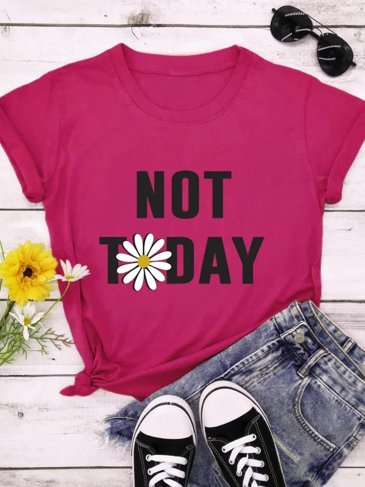 Not Today Daisy Print WoUnisex T Shirt Short Sleeve O Neck Loose WoUnisex Tshirt Ladies Tee Shirt Tops Camisetas Mujer