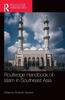 The Routledge Handbook of Islam In Southeast Asia Book