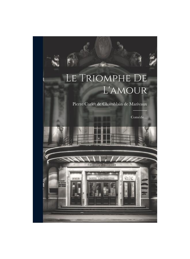 Cartea Le Triomphe De L'amour : Comedie...