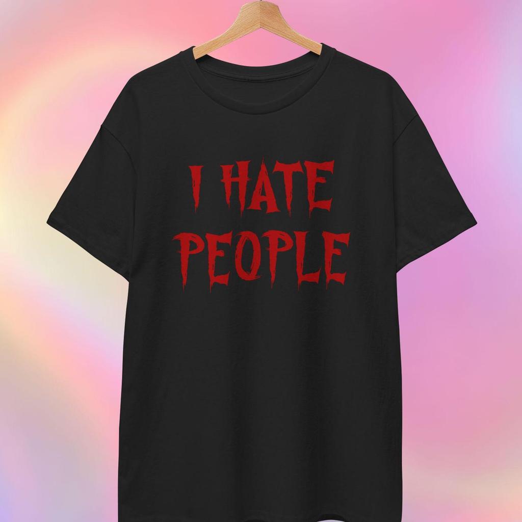 I Hate People T Shirt | Cotton T Shirt