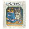 As Purr My Last Email Soft Touch Blanket