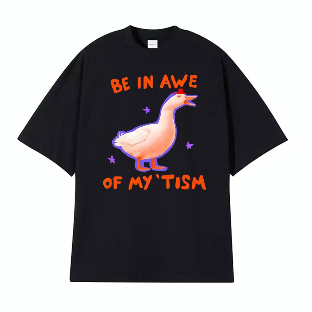 Be in Awe of My tism Unisex Silly Goose Autism T Shirts Men Women Vintage Humor Short Sleeve Tshirt Summer Tops Casual T Shirt