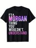 Unisexs Its A for MORGAN Thing You Wouldnt Understand TShirt Soft Breathable Cotton Casual Streetwear Tee with Funny Saying