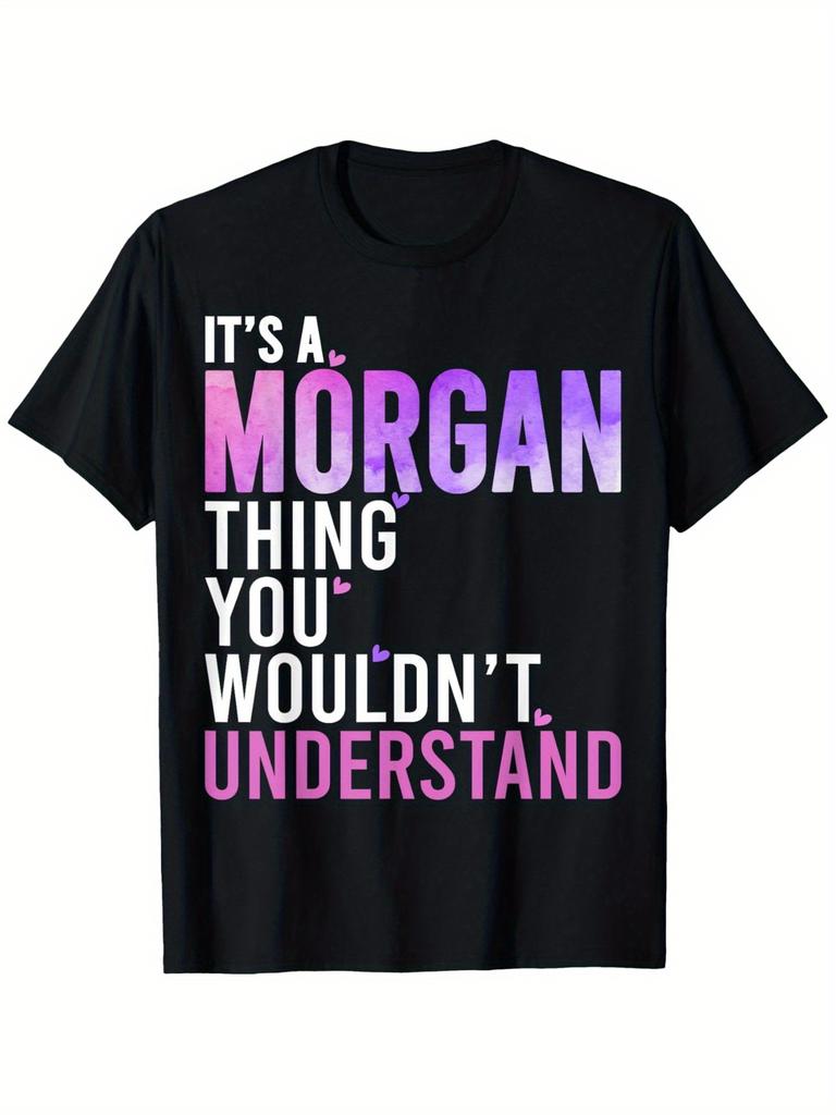 Unisexs Its A for MORGAN Thing You Wouldnt Understand TShirt Soft Breathable Cotton Casual Streetwear Tee with Funny Saying