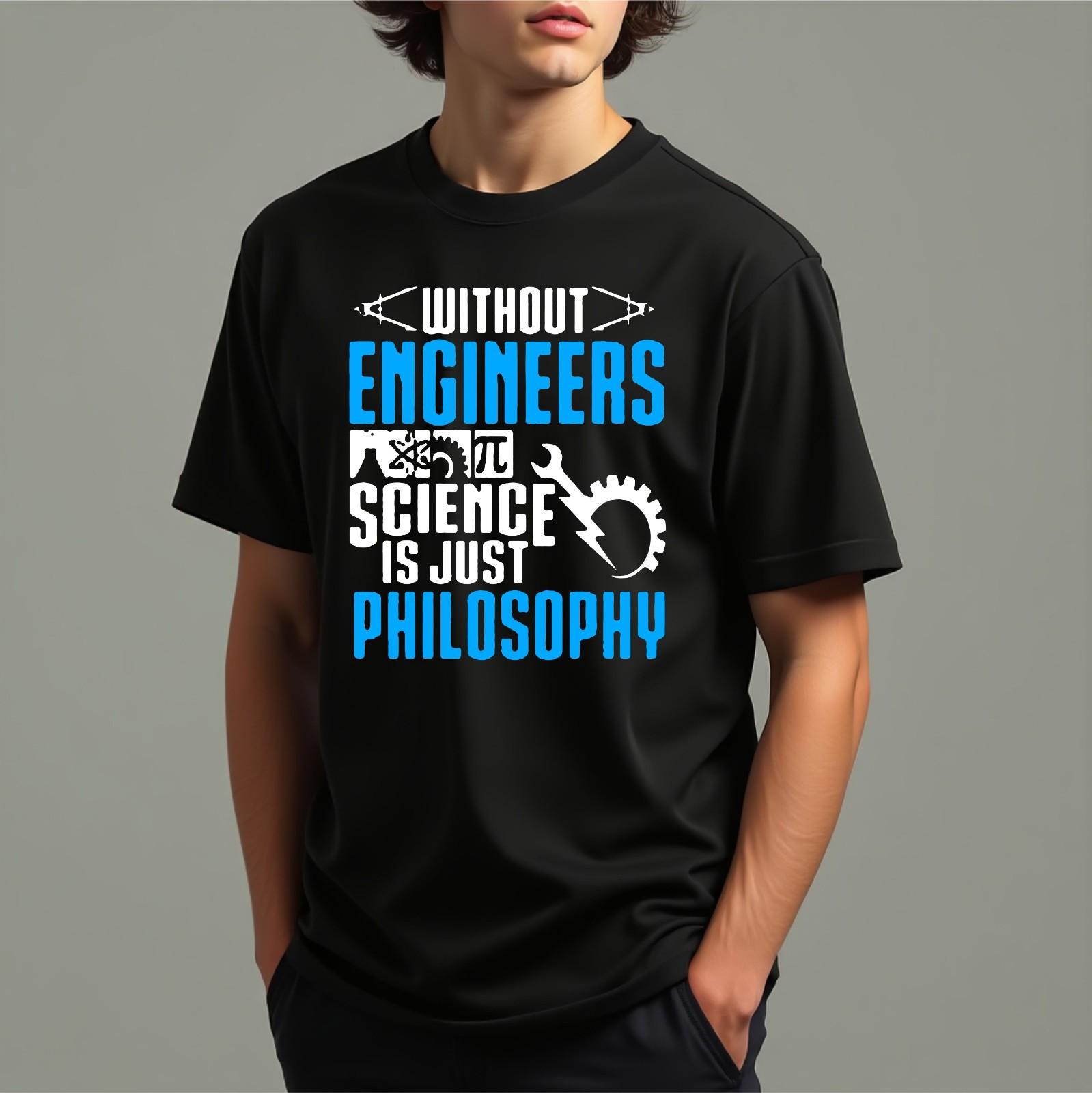 Without Engineers Science Is Just Philosophy T-Shirt Funny New Workwear Joke Tee XXL
