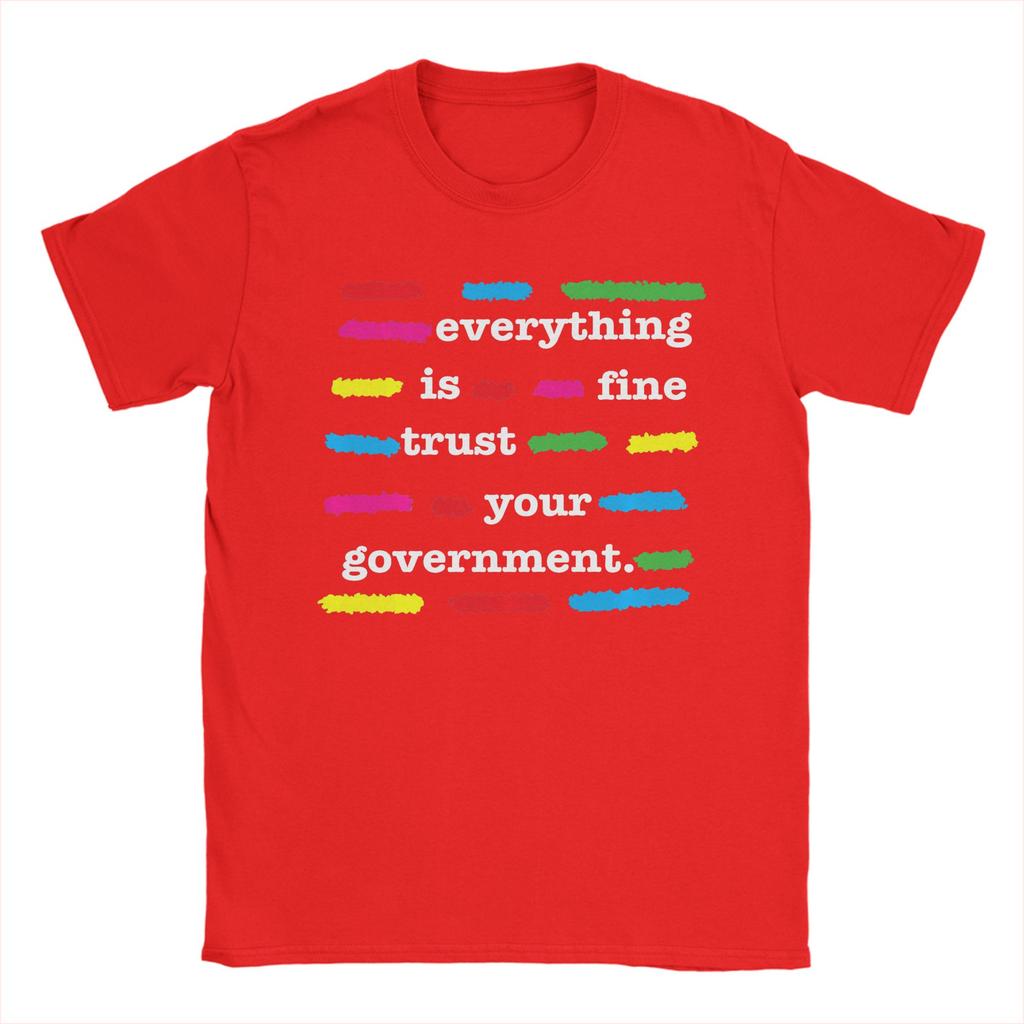 Everything is Fine Trust Your GovernUnisext Unisexs T Shirts Novelty Tees Short Sleeve Round Neck TShirts Cotton Gift Idea Tops