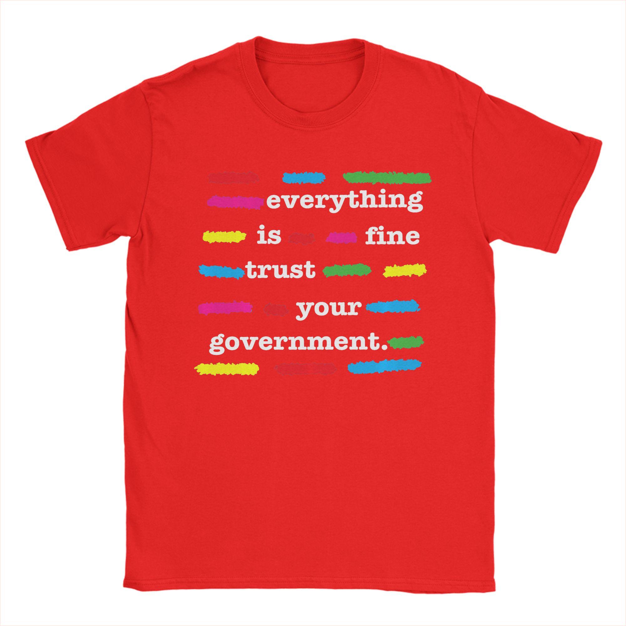 

Everything is Fine Trust Your GovernUnisext Unisexs T Shirts Novelty Tees Short Sleeve Round Neck TShirts Cotton Gift Idea Tops S